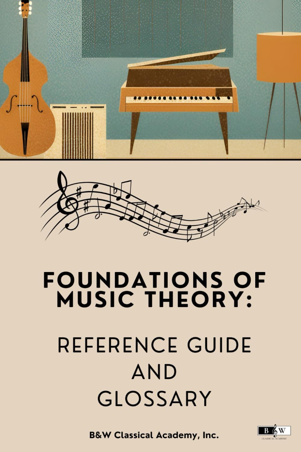 Foundations Of Music Theory: Reference Guide and Glossary (6 x 9 in)