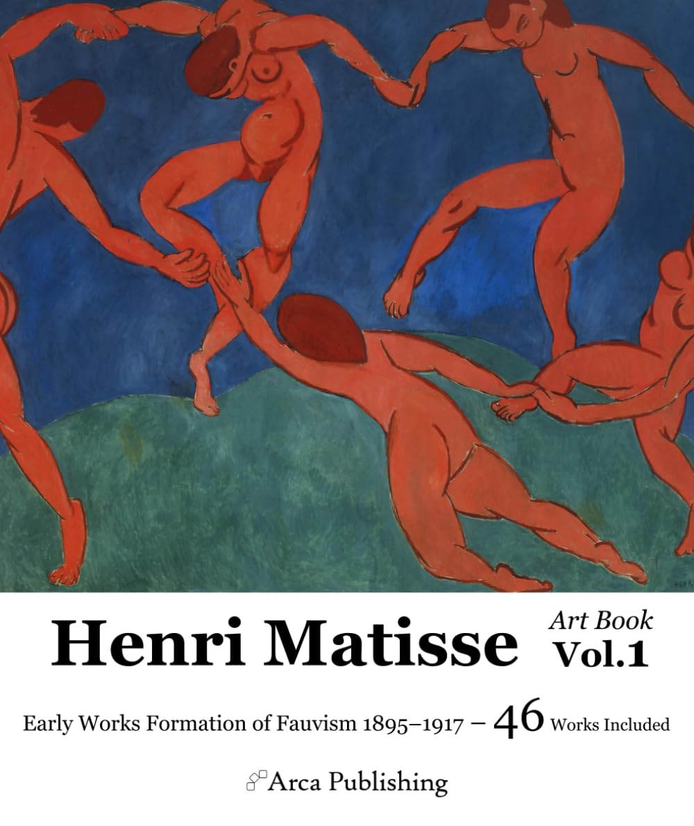 Henri Matisse Art Book Vol.1 Early Works Formation of Fauvism 1895–1917 (Arca Publishing Art Books)