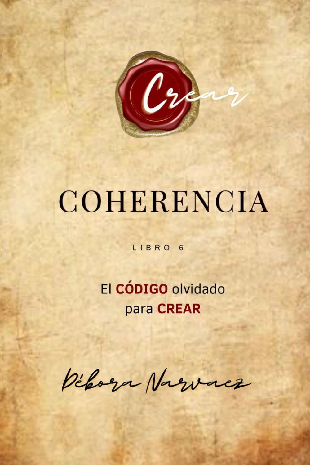 COHERENCIA: El CÓDIGO olvidado para Crear (CREAR- Códigos Ocultos EXPLICADOS Y REVELADOS)