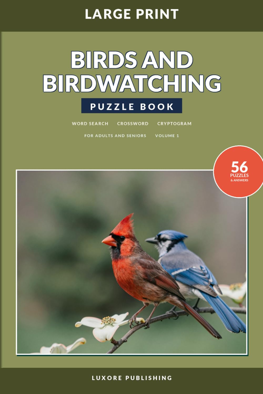 Birds and Birdwatching Puzzle Book for Adults and Seniors, Volume 1: Large Print Word Search, Crossword, and Cryptogram Puzzles Celebrating the World of Birds