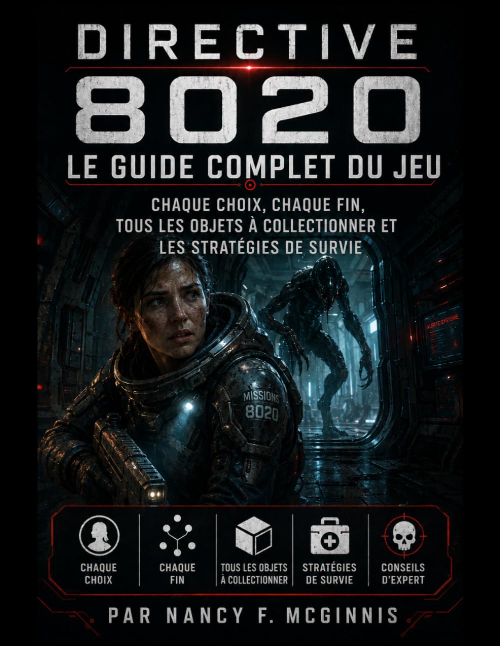 Directive 8020 Le guide complet du jeu: Chaque choix, chaque fin, tous les objets à collectionner et les stratégies de survie