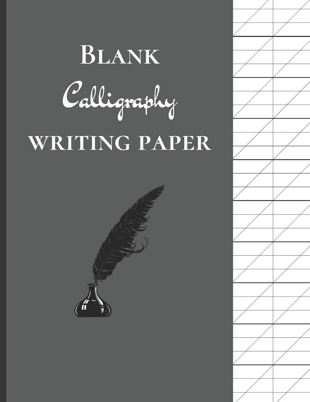 Blank Calligraphy Writing Paper: Calligraphy Practice Journal For Beginners, Slanted Calligraphy Paper, 150 pages, inkwell