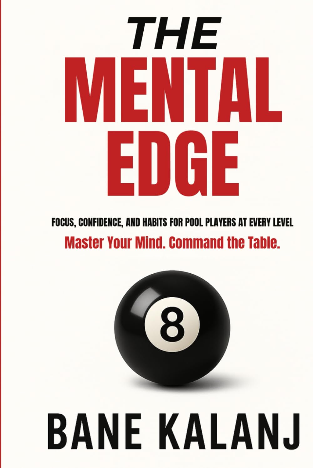 The Mental Edge: Focus, Confidence and Habits for Pool Players at Every Level