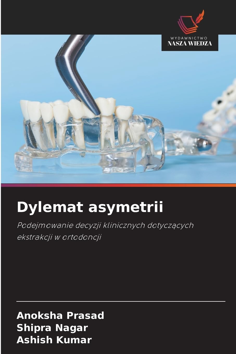 Dylemat asymetrii: Podejmowanie decyzji klinicznych dotycz¿cych ekstrakcji w ortodoncji