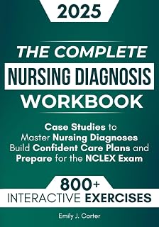 Complete Nursing Diagnosis Workbook: 800+ NCLEX Practice Questions, Case Studies & Care Plans for ADN/BSN Students