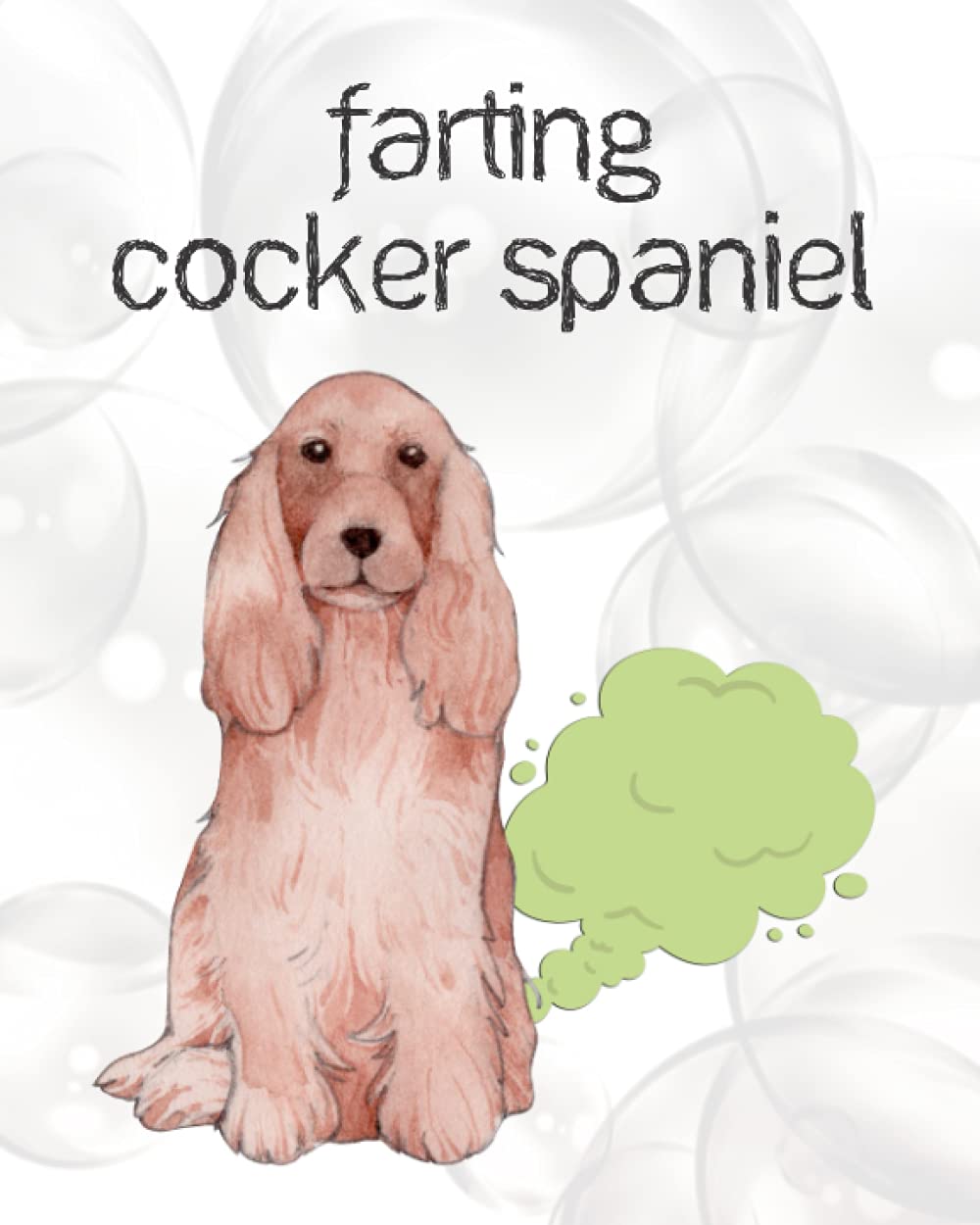 Cute Farting Cocker Spaniel Dog Notebook: Composition Notebook - College Ruled 100 Pages - Large 8 x 10