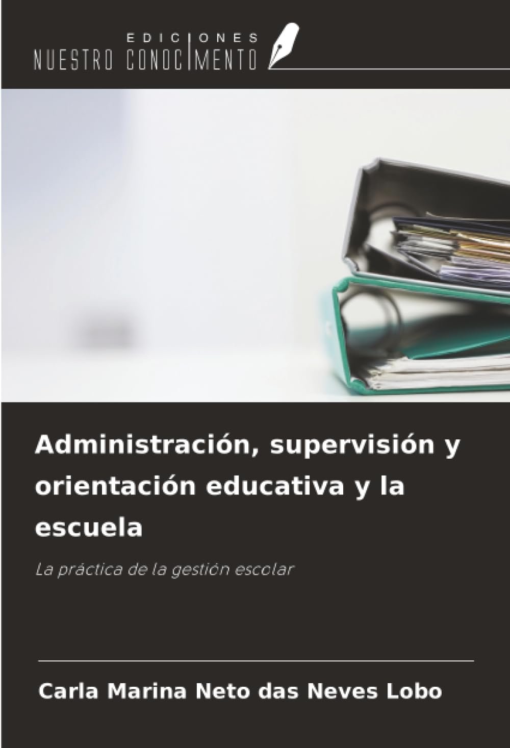 Administración, supervisión y orientación educativa y la escuela: La práctica de la gestión escolar