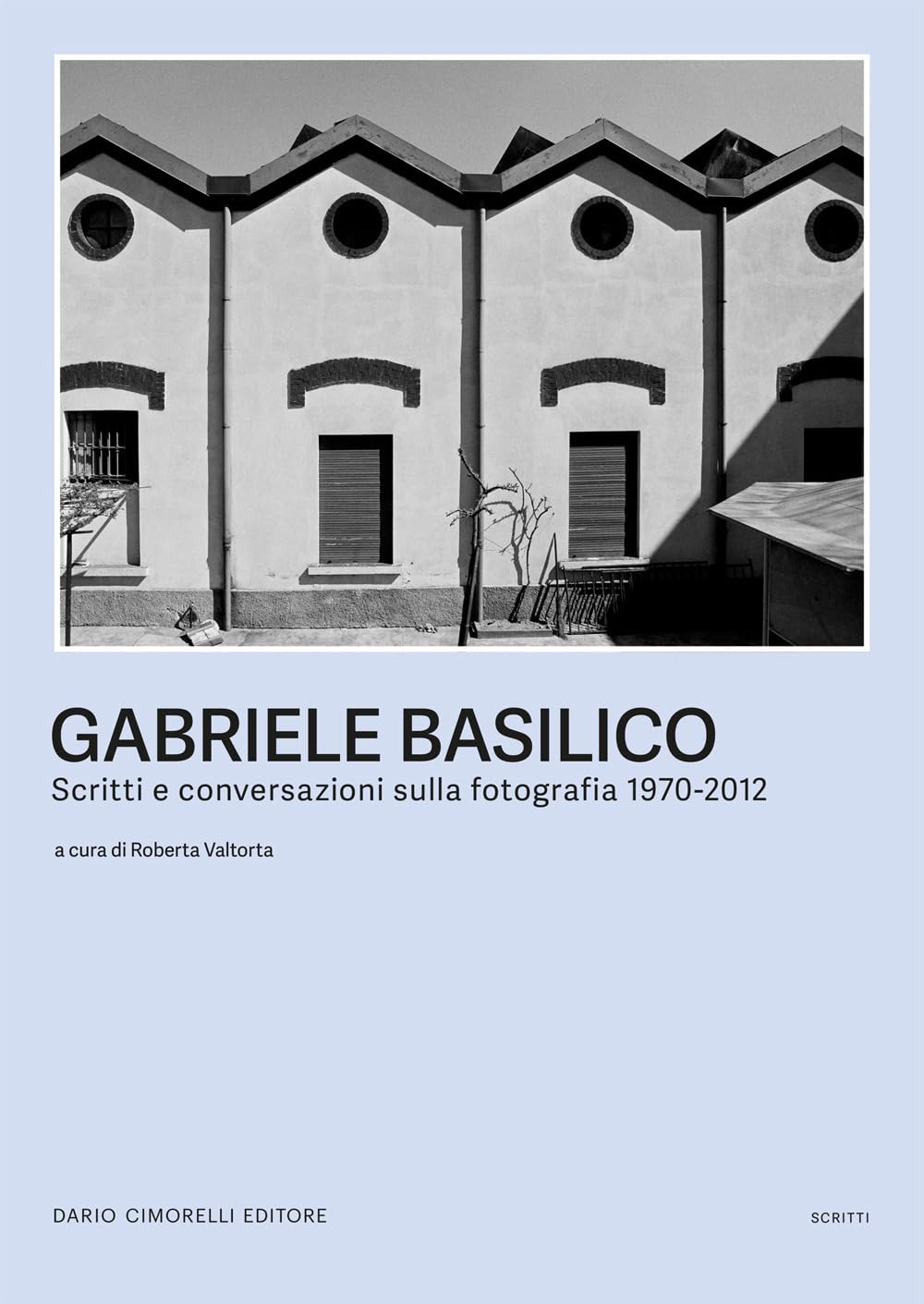 Gabriele Basilico. Scritti E Conversazioni Sulla Fotografia 1970-2012 - 4