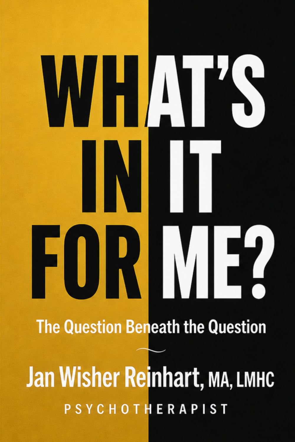 What's In It For Me?: The Question Beneath the Question