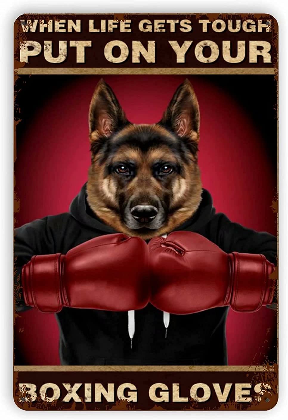 AZOLID Boxing Dog When Life Gets Tough Put on Your Boxing Gloves Funny Tin Sign Vintage Fine Cave Art Decorations Metal Sign Wall Decor 30X43 CM