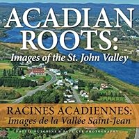 Acadian Roots: Images of the St. John Valley 1494285827 Book Cover