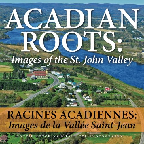Acadian Roots: Images of the St. John Valley