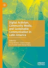 Digital Activism, Community Media, and Sustainable Communication in Latin America