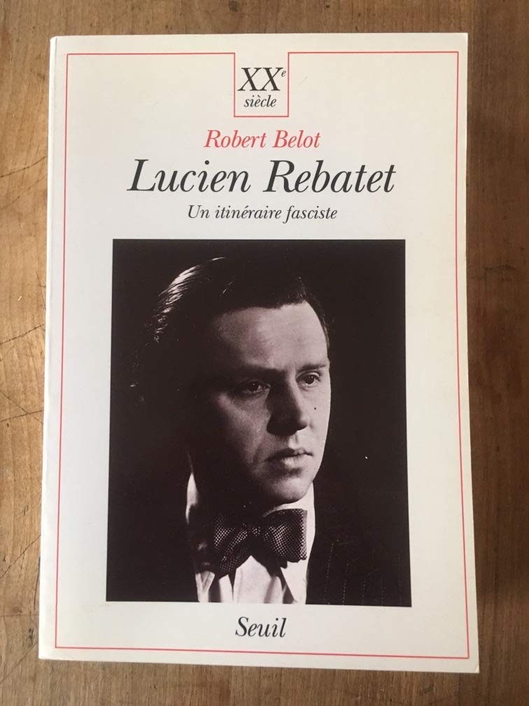 Lucien Rebatet. Un itinéraire fasciste