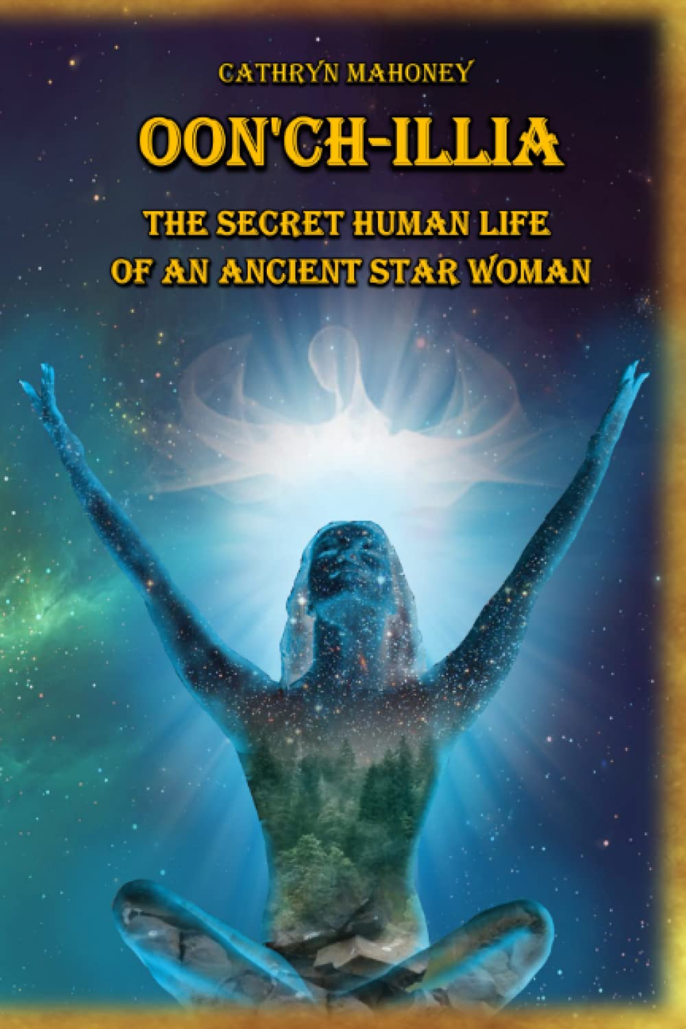 Oon'ch-illia: The Secret Human Life of an Ancient Star Woman