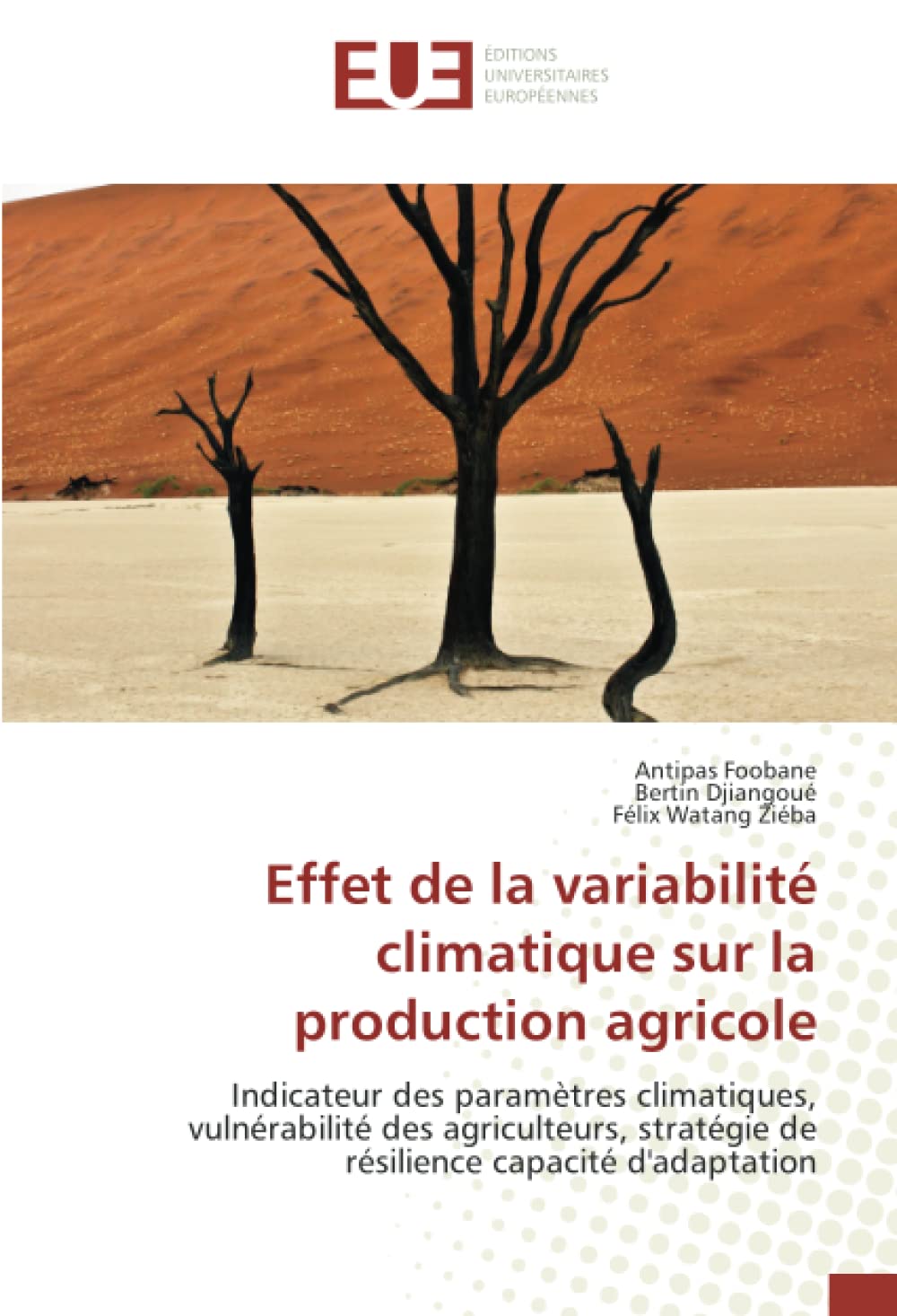 Effet de la variabilité climatique sur la production agricole: Indicateur des paramètres climatiques, vulnérabilité des agriculteurs, stratégie de résilience capacité d'adaptation