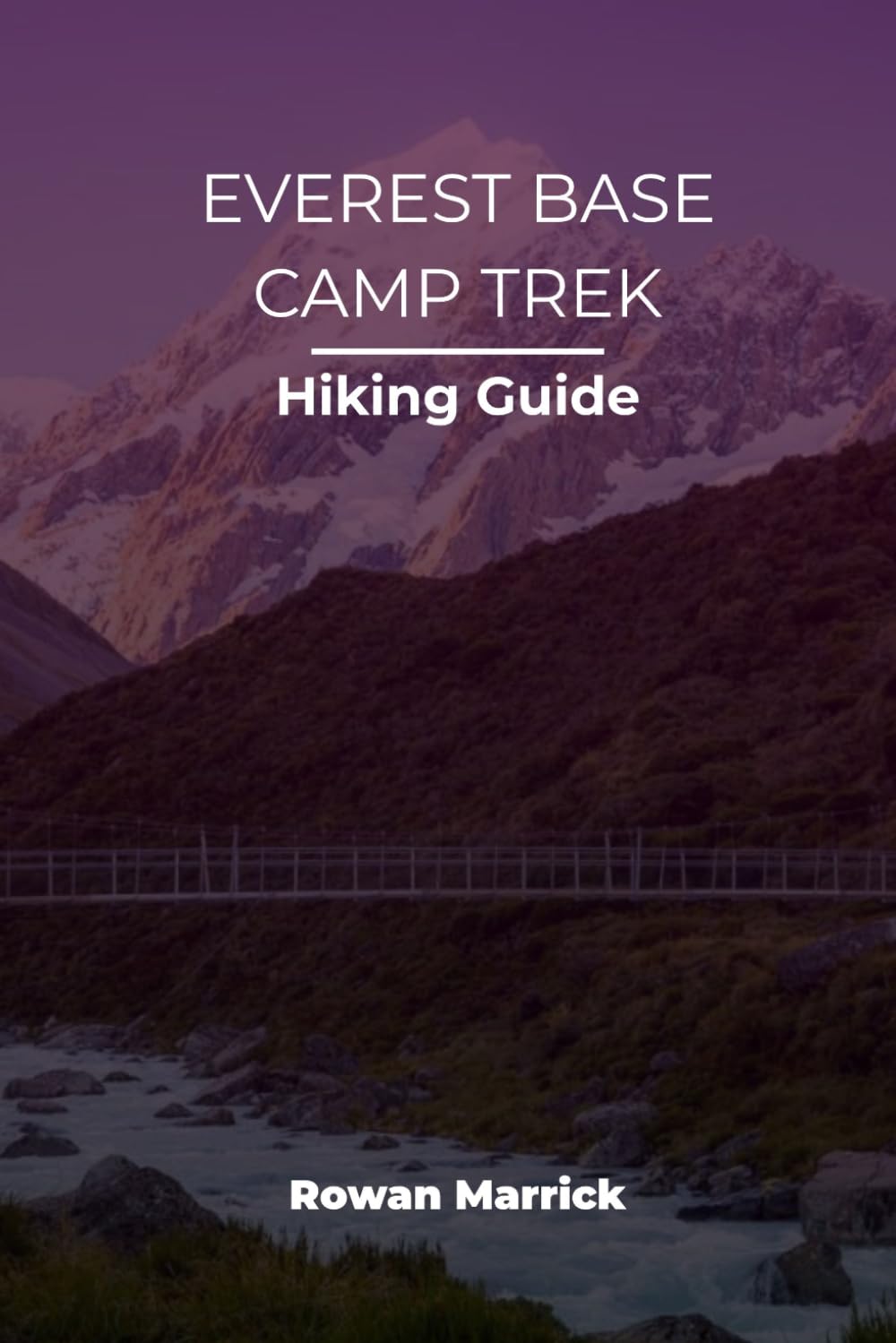 EVEREST BASE CAMP TREK HIKING GUIDE (The Smart Hiker’s Guide Series)