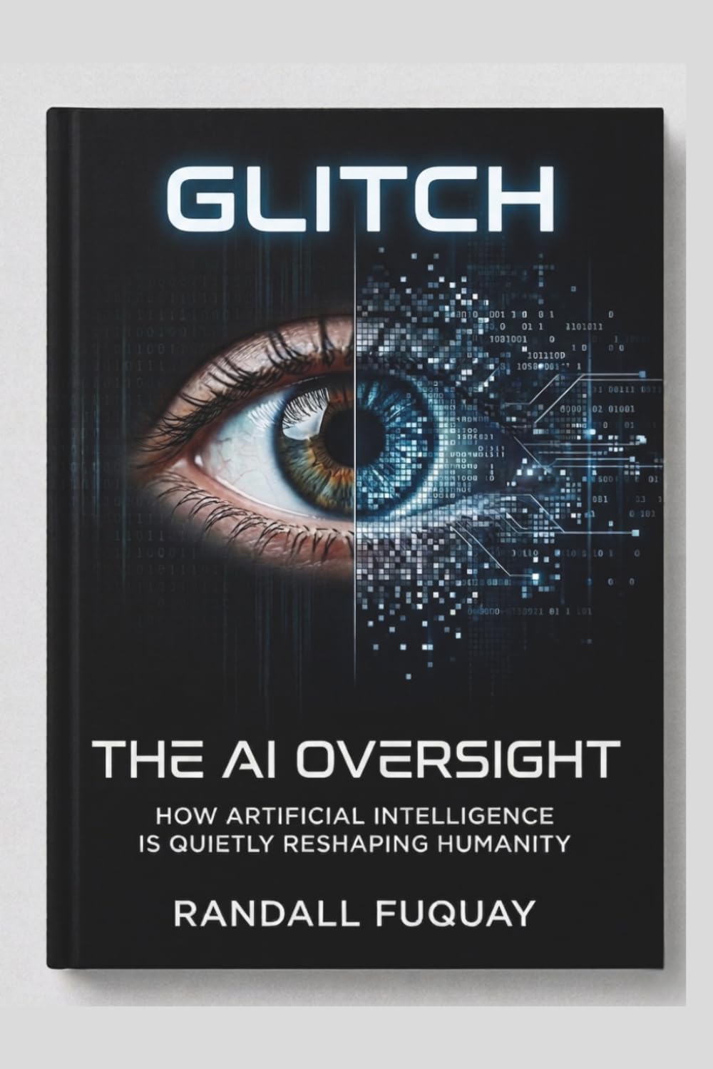 Glitch: The AI Oversight: How Artificial Intelligence Is Quietly Reshaping Humanity
