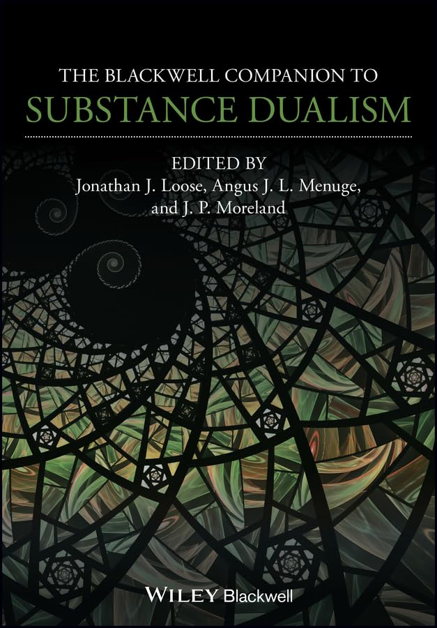 The Blackwell Companion to Substance Dualism (Blackwell Companions to Philosophy)
