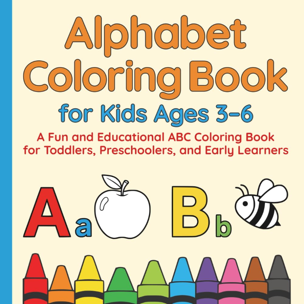 Alphabet Coloring Book for Kids Ages 3–6: A Fun and Educational ABC Coloring Book for Toddlers, Preschoolers, and Early Learners