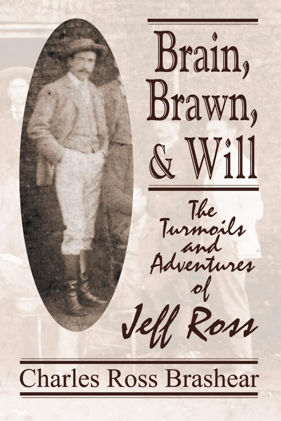Brain, Brawn, and Will: The Turmoils and Adventures of Jeff Ross