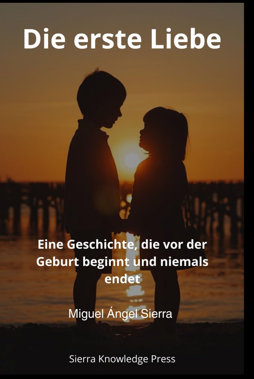 Die erste Liebe: Eine Geschichte, die vor der Geburt beginnt und niemals endet (Liebesgeschichten, die Spuren hinterlassen)