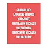 AMERICAN LUXURY GIFTS Snaughling: Laughing So Hard You Snort - Humorous Typographic Wall Decor Art - Funny Office Cubicle Home Bar Shop Decor - 8x10 Unframed Print