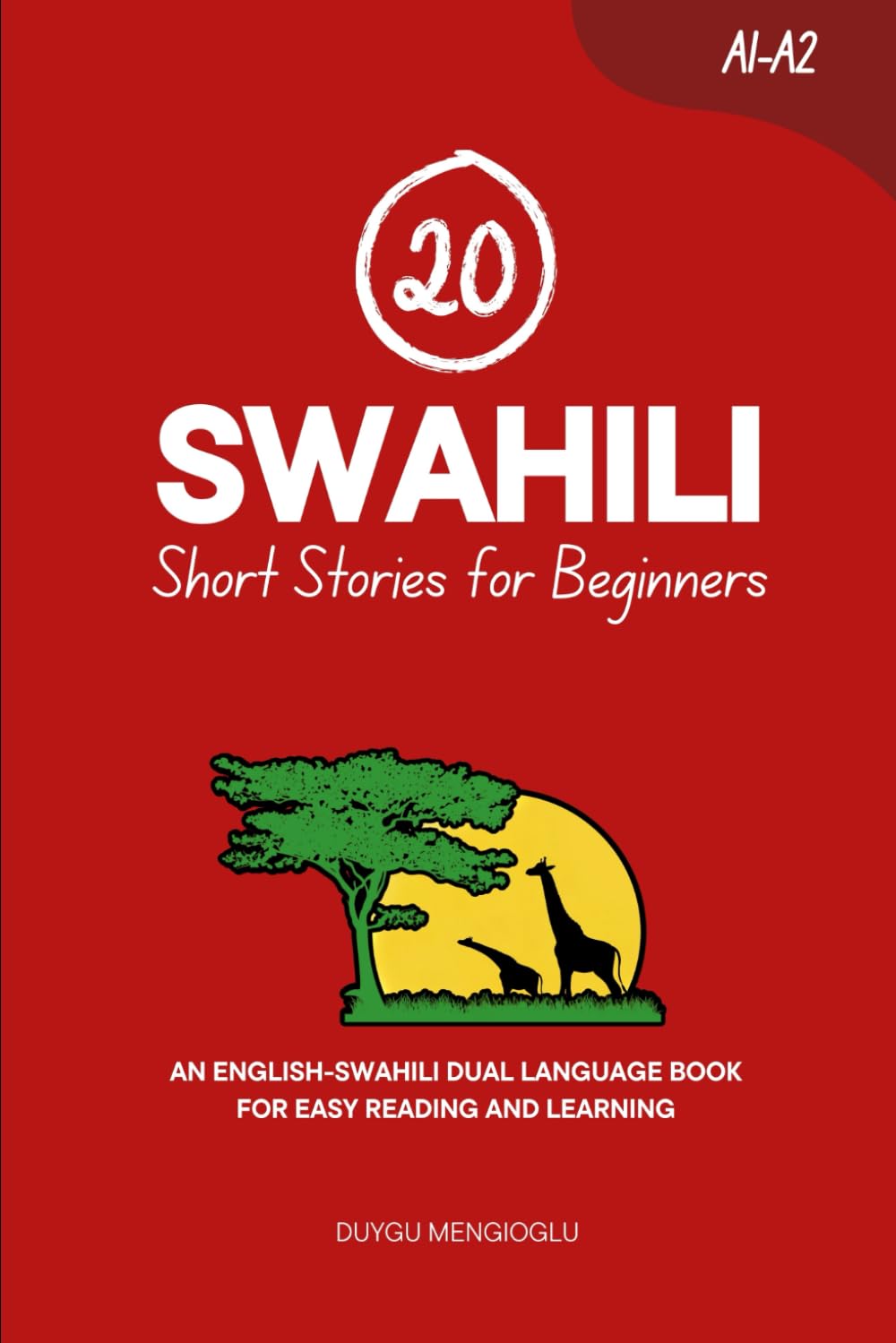 20 Swahili Short Stories for Beginners: An English-Swahili Dual-Language Book for Easy Reading and Learning (Learn Swahili)