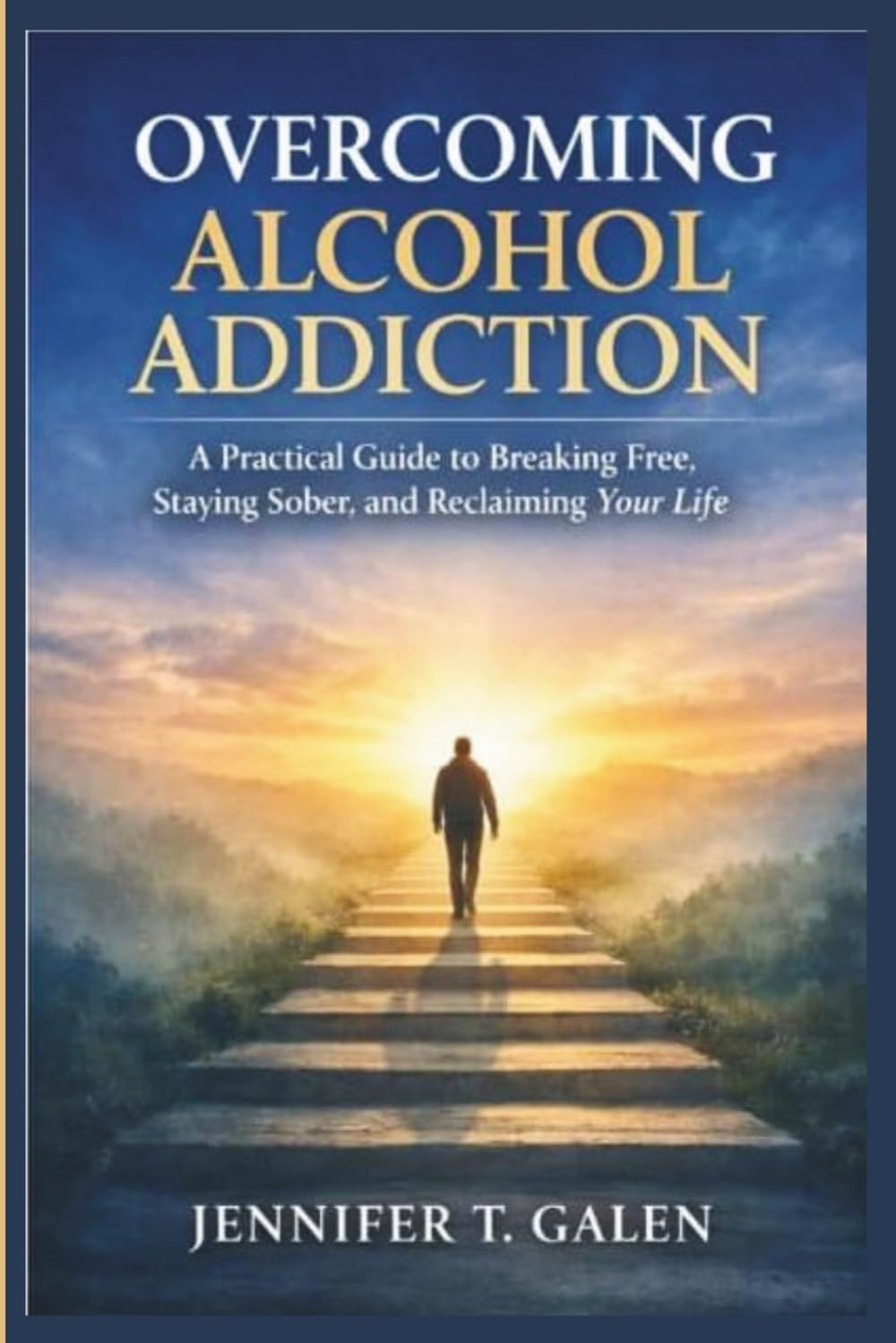 OVERCOMING ALCOHOL ADDICTION: A Practical guide to Breaking Free Staying Sober And Reclaiming Your Life