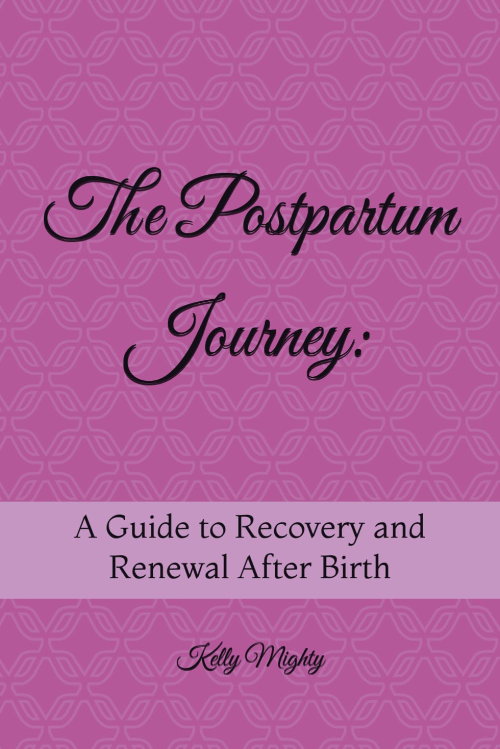 The Postpartum Journey:: A Guide to Recovery and Renewal After Birth