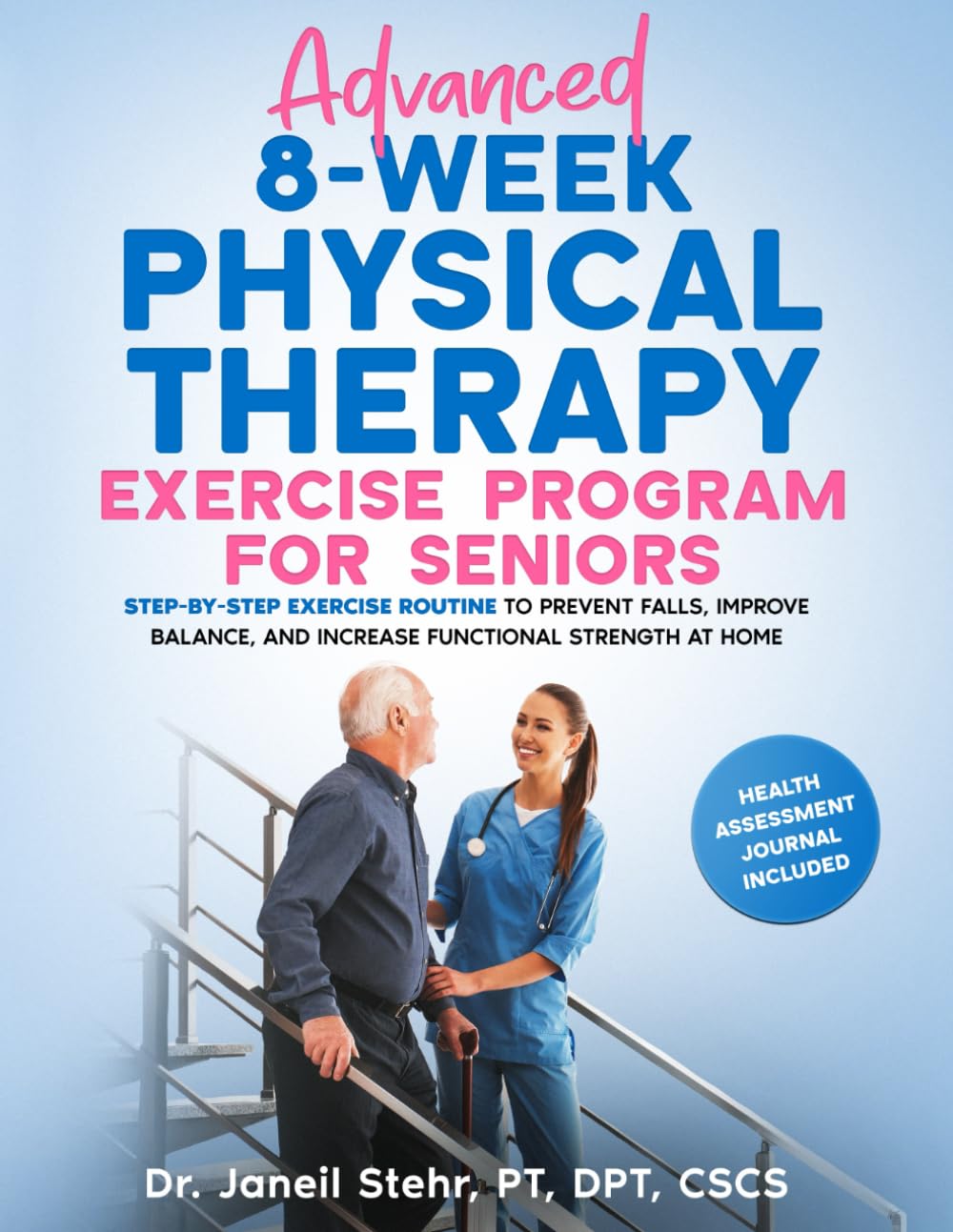 Advanced 8-Week Physical Therapy Exercise Program for Seniors: Step-By-Step Exercise Routine to Prevent Falls, Improve Balance, and Increase Functional Strength at Home