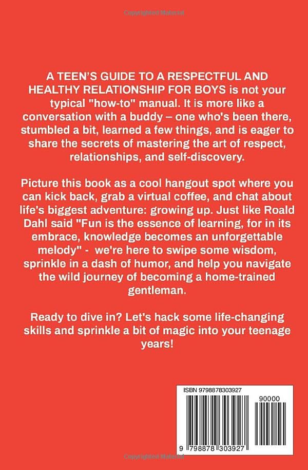 A TEEN'S GUIDE TO A RESPECTFUL AND HEALTHY RELATIONSHIP For boys: How to Understand, Appreciate, Communicate, Love, Respect, and Build Meaningful Connections - Image 2