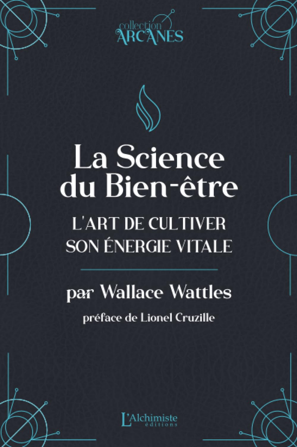 La science du bien-​être - L'art de cultiver son énergie vitale (La Loi d'Attraction)