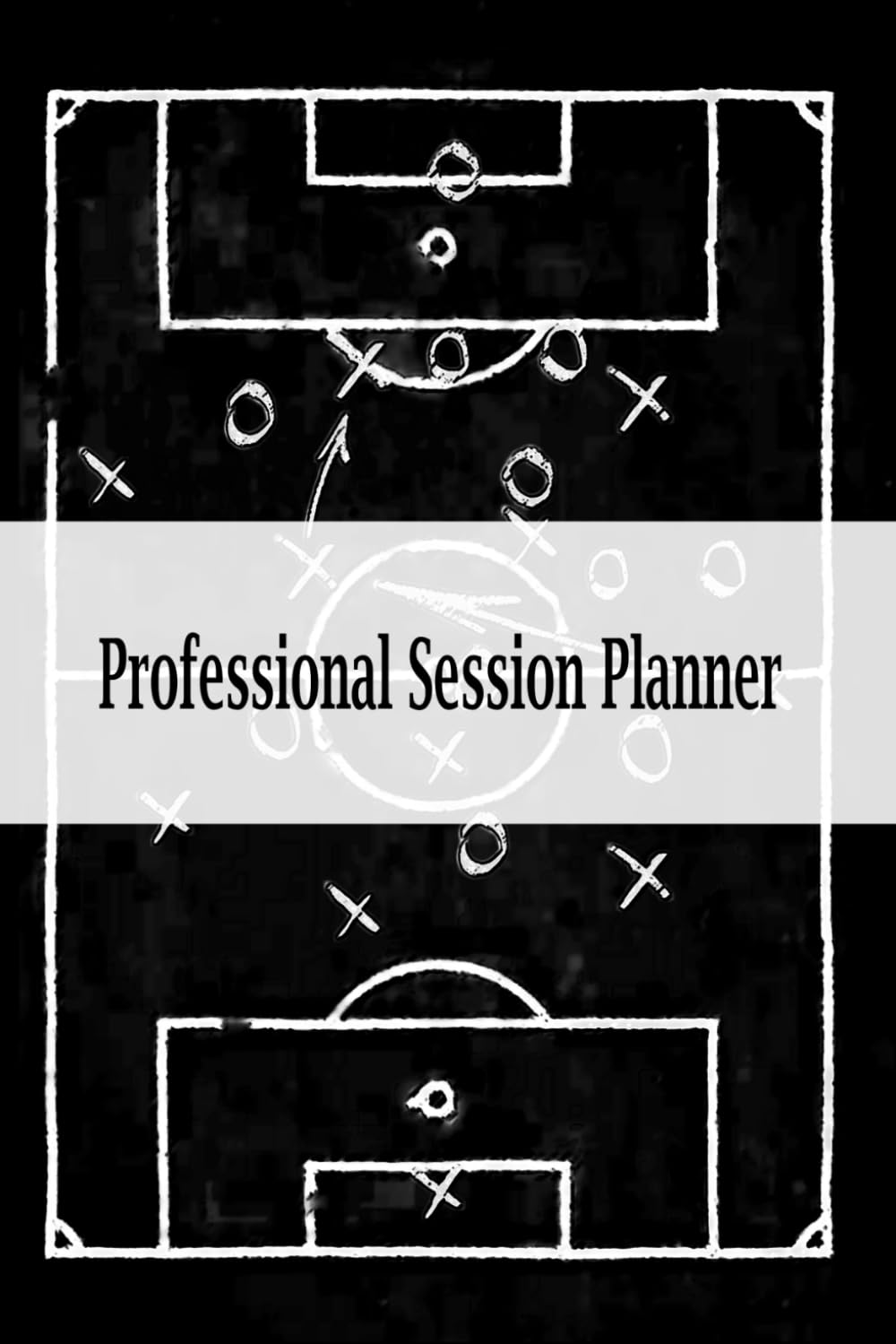 Professional 2 in 1 Session and Match Day planner: Football/Soccer Planner for Professional and Casual Coaches. Contains Training Session and Match Day planning pages. (Football Planners)