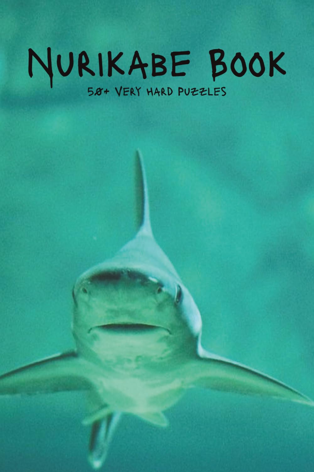 Shark Nurikabe Book: Very Hard Difficulty Level | 6x9 inches, 120 pages | 50+ puzzles … Good for Vacations, Holidays and Free Times