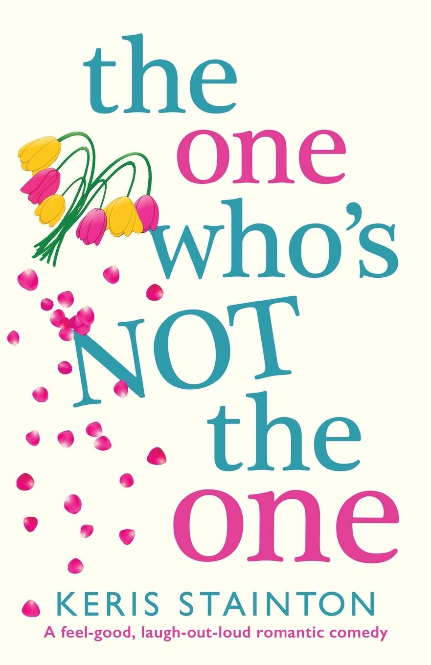 The One Who's Not the One: A feel good, laugh out loud romantic comedy