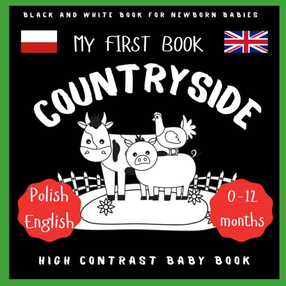 My First Book Countryside Polish English Baby High Contrast Book: Black And White Book For Newborns, Baby 0-12 or Toddlers | New Baby Gift Idea| Educational First Book| Infants Visual Stimulation