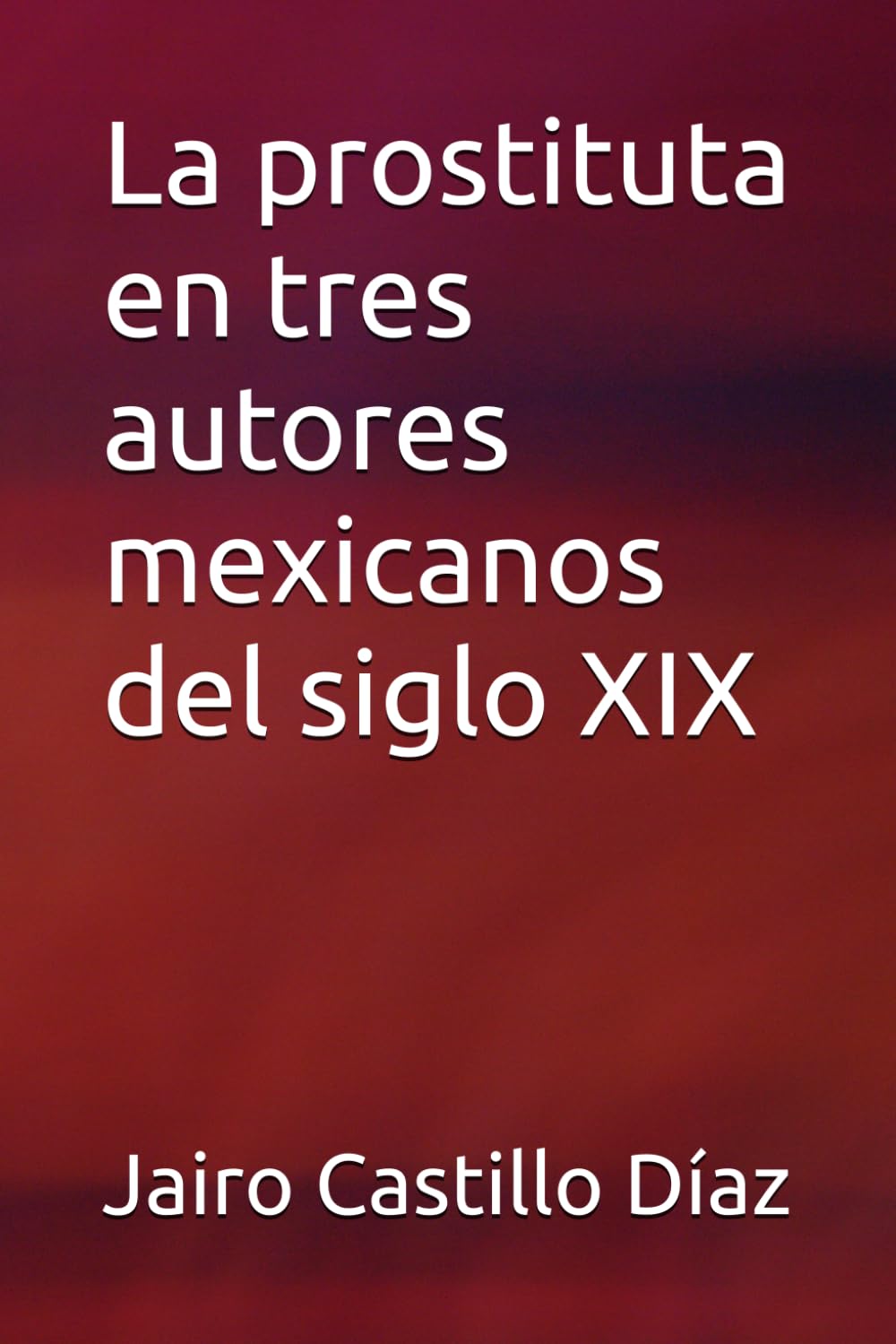 La prostituta en tres autores mexicanos del siglo XIX