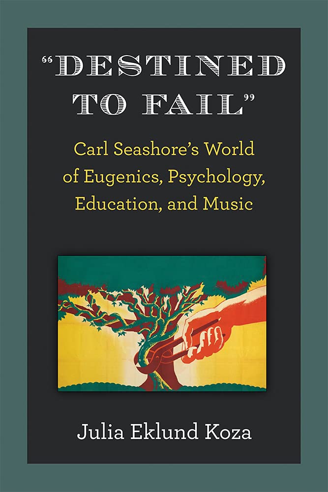 Buy Destined to Fail: Carl Seashore's World of Eugenics, Psychology, Education, and Music — BookShops.in