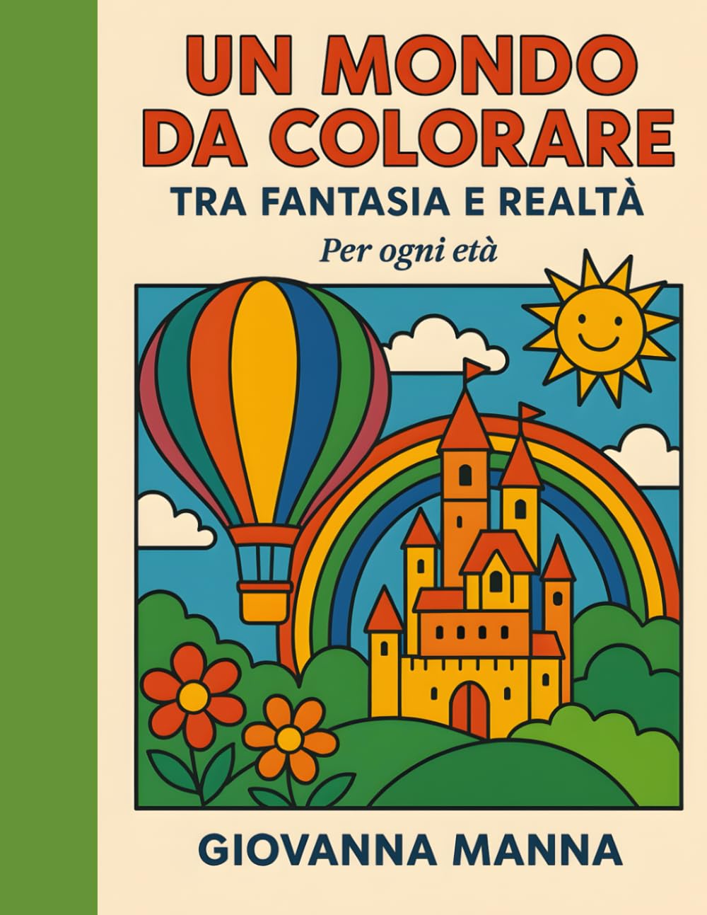 UN MONDO DA COLORARE TRA FANTASIA E REALTA': Per ogni età (COLORARE E DISEGNARE TRA FANTASIA E REALTÀ)