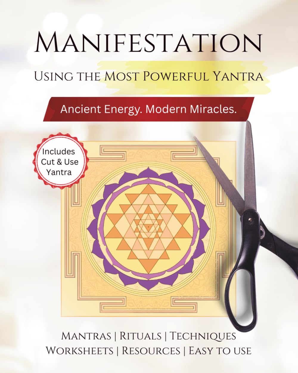 Manifestation using the most powerful Yantra in this universe: Cut and use the ancient sacred geometry for manifestation. Includes- rituals and mantras for activation.