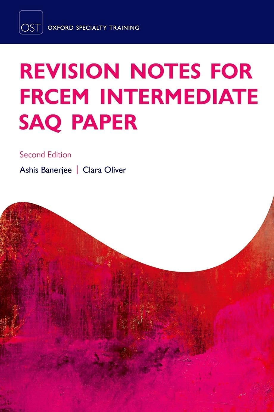 Revision Notes for Intermediate FRCEM SAQ, Banerjee, Oliver - 2nd, 2017.0 (Oxford Specialty Training: Revision Texts) Paperback – 10 August 2017