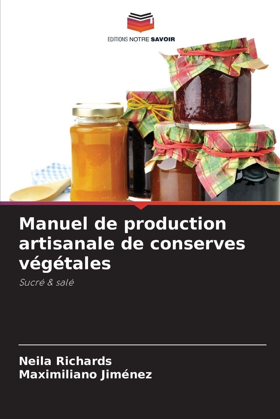 Manuel de production artisanale de conserves végétales: Sucré & salé