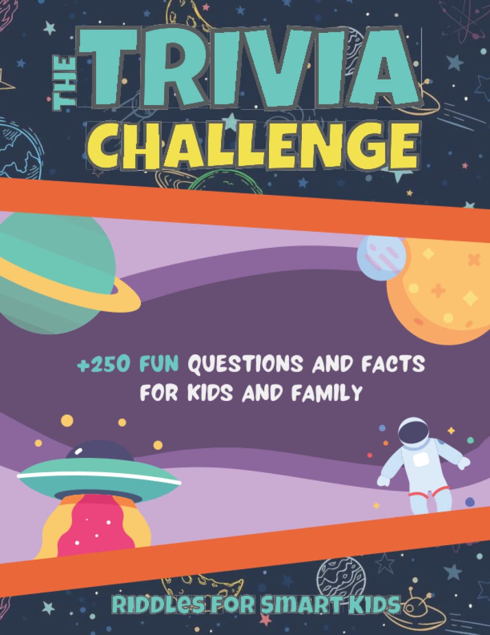 THE TRIVIA CHALLENGE: Awesome Riddles and Trick Questions For Kids - 222+ Fun Facts for Curious Kids and Their Families - 300 Fun Brain-Stumpers For Ages 9-12