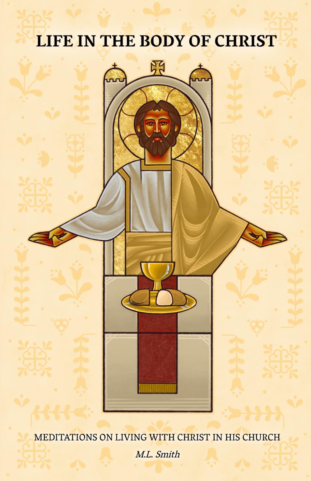 Life in the Body of Christ: Meditations on Living with Christ in His Church
