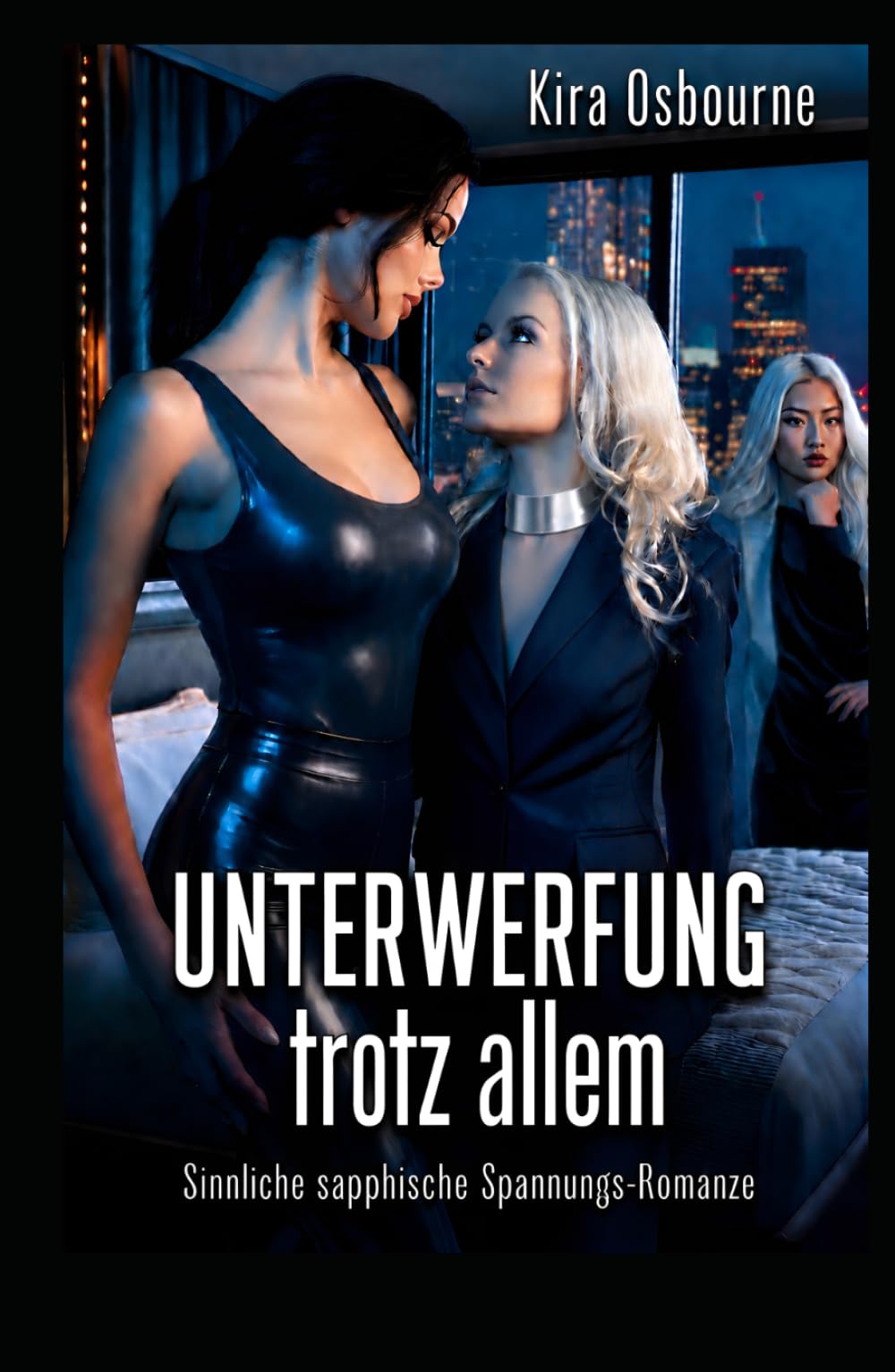 Unterwerfung trotz allem: Sinnliche sapphische Spannungs-Romanze (Ihre Herrschaft. Manhattan Velvet)