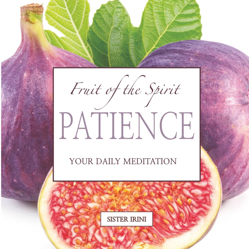 Fruit of the Spirit - PATIENCE: Your Daily Meditation (Fruit of the Spirit - Your Daily Meditation)