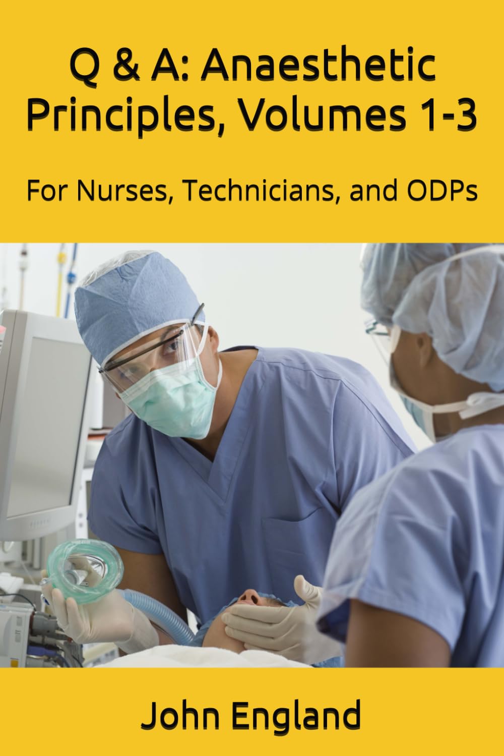 Q & A: Anaesthetic Principles, Volumes 1-3: For Anaesthetic Nurses & Technicians (Perioperative Guides)