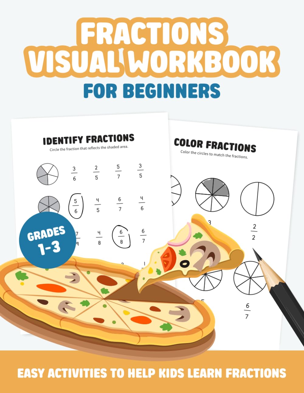 Visual Fractions Workbook for Beginners: Learning Fractions Visually Workbook | Easy Math Activities to Help Kids Practice Fractions