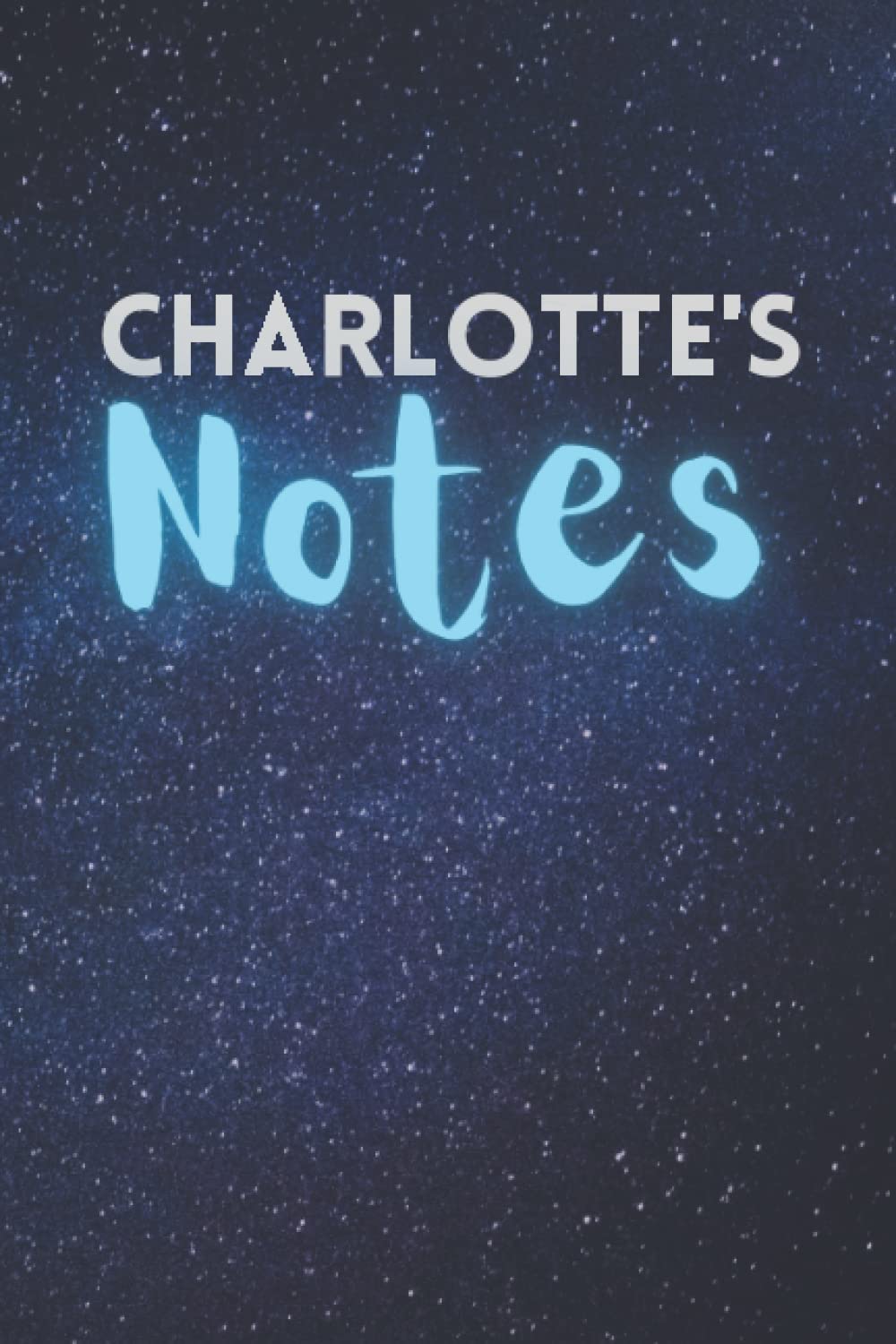 Charlotte's Notebook: Charlotte Personalised Name Notebook Journal - Space & Stars 120 - Pages (6 x 9 inches)